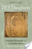 Dcéry, stelesnené poznanie a transformácia ženskej zdravotnej politiky na konci dvadsiateho storočia - Des Daughters, Embodied Knowledge, and the Transformation of Women's Health Politics in the Late Twentieth Century