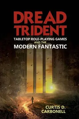 Dread Trident: Hranie stolových hier na hrdinov a moderná fantastika (Tabletop Role-Playing Games and the Modern Fantastic) - Dread Trident: Tabletop Role-Playing Games and the Modern Fantastic