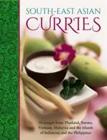 Kari z juhovýchodnej Ázie: Kari: 50 receptov z Thajska, Barmy, Vietnamu, Malajzie a ostrovov Indonézie a Filipín - South-East Asian Curries: 50 Recipes from Thailand, Burma, Vietnam, Malaysia and the Islands of Indonesia and the Philippines
