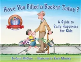 Naplnili ste dnes vedro? Sprievodca každodenným šťastím pre deti - Have You Filled a Bucket Today?: A Guide to Daily Happiness for Kids