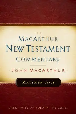 Matúš 24-28 MacArthur New Testament Commentary, 4 - Matthew 24-28 MacArthur New Testament Commentary, 4
