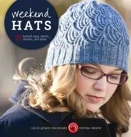 Víkendové klobúky: 25 pletených čiapok, baretiek, plášťov a ďalších - Weekend Hats: 25 Knitted Caps, Berets, Cloches, and More