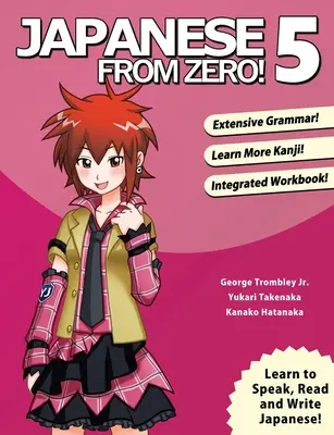 Japončina od nuly! 5: Osvedčené techniky na výučbu japončiny pre študentov a profesionálov - Japanese From Zero! 5: Proven Techniques to Learn Japanese for Students and Professionals