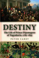 Osud; život princa Diponegoro z Yogyakarty, 1785-1855 - Destiny; The Life of Prince Diponegoro of Yogyakarta, 1785-1855