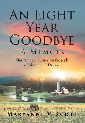 Osemročné lúčenie: Spomienky - An Eight Year Goodbye: A Memoir