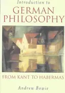 Úvod do nemeckej filozofie: Od Kanta po Habermasa - Introduction to German Philosophy: From Kant to Habermas