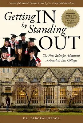 Dostať sa dovnútra tým, že vyniknete: Nové pravidlá prijímania na najlepšie americké vysoké školy - Getting in by Standing Out: The New Rules for Admission to America's Best Colleges