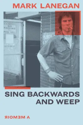 Spev dozadu a plač: A Memoir - Sing Backwards and Weep: A Memoir