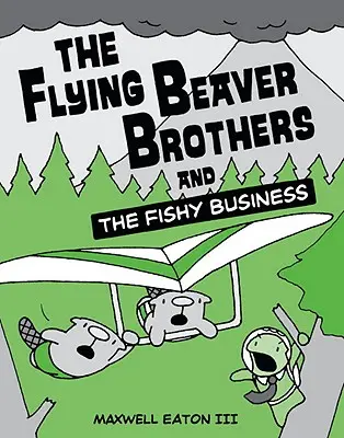 Bratia lietajúci bobri a rybí biznis - The Flying Beaver Brothers and the Fishy Business