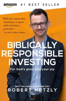 Biblicky zodpovedné investovanie: Pre Božiu slávu a vašu radosť - Biblically Responsible Investing: For God's Glory And Your Joy