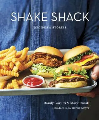 Shake Shack: Recepty a príbehy: Kuchárska kniha - Shake Shack: Recipes & Stories: A Cookbook