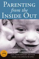 Rodičovstvo zvnútra: Ako vám hlbšie sebapoznanie pomôže vychovať deti, ktoré prosperujú: Vydanie pri príležitosti 10. výročia - Parenting from the Inside Out: How a Deeper Self-Understanding Can Help You Raise Children Who Thrive: 10th Anniversary Edition