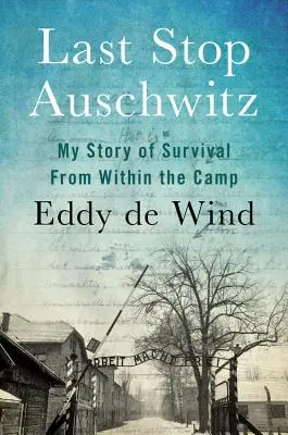 Posledná zastávka Auschwitz: Môj príbeh o prežití zvnútra tábora - Last Stop Auschwitz: My Story of Survival from Within the Camp