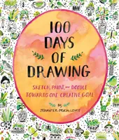 100 dní kreslenia (Sprievodca skicárom): Skicuj, maľuj a čmáraj k jednému tvorivému cieľu - 100 Days of Drawing (Guided Sketchbook): Sketch, Paint, and Doodle Towards One Creative Goal