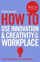 Ako využiť inovácie a kreativitu na pracovisku - How to Use Innovation & Creativity in the Workplace
