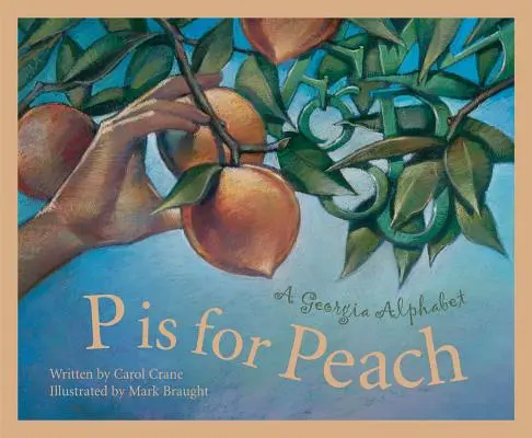P je broskyňa: A Georgia Alphabet (Abeceda Georgie) - P Is for Peach: A Georgia Alphabet