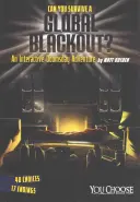 Dokážete prežiť globálny výpadok prúdu?: Interaktívne dobrodružstvo o súdnom dni - Can You Survive a Global Blackout?: An Interactive Doomsday Adventure