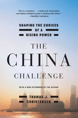 Čínska výzva: Formovanie rozhodnutí rastúcej mocnosti - The China Challenge: Shaping the Choices of a Rising Power
