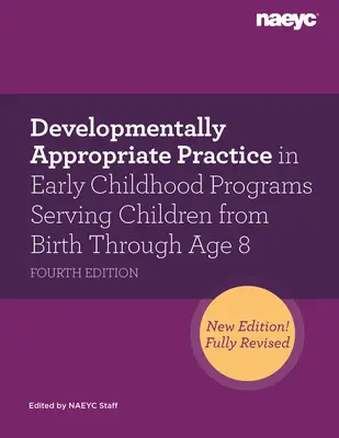 Vývojovo primeraná prax v programoch predškolského vzdelávania pre deti od narodenia do 8 rokov, štvrté vydanie - Developmentally Appropriate Practice in Early Childhood Programs Serving Children from Birth Through Age 8, Fourth Edition