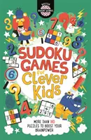 Sudoku hry pre šikovné deti (R) - Viac ako 160 hádaniek na posilnenie mozgovej kapacity - Sudoku Games for Clever Kids (R) - More than 160 puzzles to boost your brain power