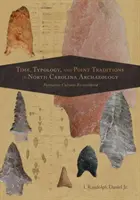 Čas, typológia a bodové tradície v archeológii Severnej Karolíny: Formujúce sa kultúry prehodnotené - Time, Typology, and Point Traditions in North Carolina Archaeology: Formative Cultures Reconsidered