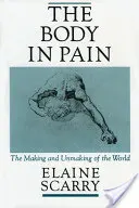 Telo v bolesti: Stvorenie a rozpad sveta - The Body in Pain: The Making and Unmaking of the World