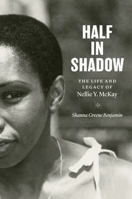 Polovica v tieni: Život a odkaz Nellie Y. McKayovej - Half in Shadow: The Life and Legacy of Nellie Y. McKay