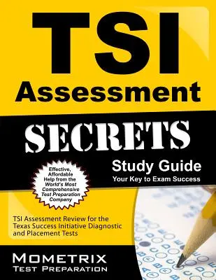Tajomstvá hodnotenia TSI Študijná príručka: Učebnica: TSI Assessment Review for the Texas Success Initiative Diagnostic and Placement Tests - TSI Assessment Secrets Study Guide: TSI Assessment Review for the Texas Success Initiative Diagnostic and Placement Tests