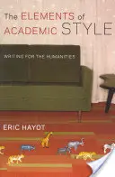 Prvky akademického štýlu: Písanie pre humanitné vedy - The Elements of Academic Style: Writing for the Humanities