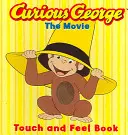 Zvedavý George film: Knižka na dotyk a ohmatanie - Curious George the Movie: Touch and Feel Book