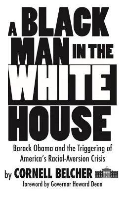 Čierny muž v Bielom dome: Barack Obama a spustenie americkej krízy rasovej averzie - A Black Man in the White House: Barack Obama and the Triggering of America's Racial-Aversion Crisis