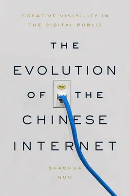 Vývoj čínskeho internetu: Tvorivá viditeľnosť v digitálnej verejnosti - The Evolution of the Chinese Internet: Creative Visibility in the Digital Public