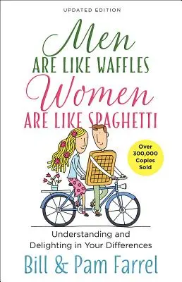 Muži sú ako vafle - ženy sú ako špagety: Pochopenie a radosť z vašich rozdielov - Men Are Like Waffles--Women Are Like Spaghetti: Understanding and Delighting in Your Differences
