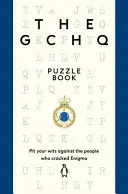 The Gchq Puzzle Book: Knižka Gchk: Súboj s ľuďmi, ktorí rozlúštili Engimu - The Gchq Puzzle Book: Pit Your Wits Against the People Who Cracked Engima