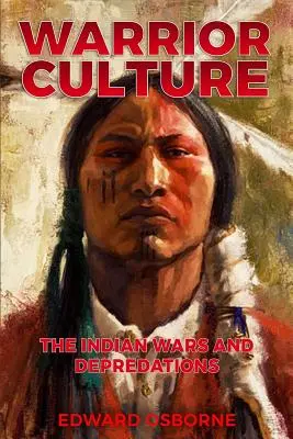 Kultúra bojovníkov: Indiánske vojny a plienenie - Warrior Culture: The Indian Wars and Depredations