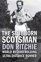 Tvrdohlavý Škót - Don Ritchie - svetový rekordman v behu na ultra dlhé trate - Stubborn Scotsman - Don Ritchie - World Record Holding Ultra Distance Runner