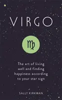 Panna: Umenie dobre žiť a nájsť šťastie podľa vášho hviezdneho znamenia - Virgo: The Art of Living Well and Finding Happiness According to Your Star Sign