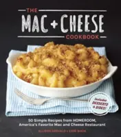 The Mac + Cheese Cookbook (Kuchárska kniha Mac + syr): Kuchařka: 50 jednoduchých receptov z Homeroomu, obľúbenej americkej reštaurácie Mac and Cheese - The Mac + Cheese Cookbook: 50 Simple Recipes from Homeroom, America's Favorite Mac and Cheese Restaurant