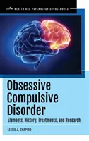Obsedantno-kompulzívna porucha: Prvky, história, liečba a výskum - Obsessive Compulsive Disorder: Elements, History, Treatments, and Research