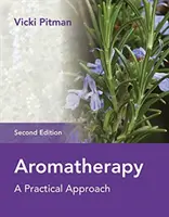 Aromaterapia: Praktický prístup - Aromatherapy: A Practical Approach