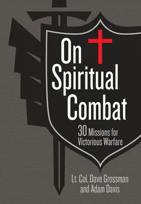 O duchovnom boji: 30 misií pre víťazný boj - On Spiritual Combat: 30 Missions for Victorious Warfare