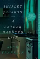 Shirley Jacksonová: A Rather Haunted Life - Shirley Jackson: A Rather Haunted Life