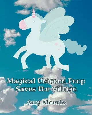 Magický jednorožec zachránil dedinu - Magical Unicorn Poop Saves the Village