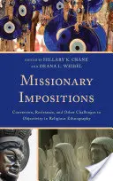 Missionary Impositions: Konverzia, odpor a iné výzvy pre objektivitu v náboženskej etnografii - Missionary Impositions: Conversion, Resistance, and other Challenges to Objectivity in Religious Ethnography