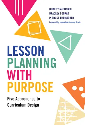 Cieľavedomé plánovanie vyučovacích hodín: Päť prístupov k tvorbe učebných osnov - Lesson Planning with Purpose: Five Approaches to Curriculum Design