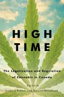 Najvyšší čas: Legalizácia a regulácia kanabisu v Kanade - High Time: The Legalization and Regulation of Cannabis in Canada