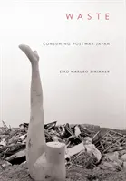 Odpad: Spotreba povojnového Japonska - Waste: Consuming Postwar Japan