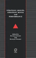 Strategické skupiny, strategické pohyby a výkonnosť - Strategic Groups, Strategic Moves and Performance