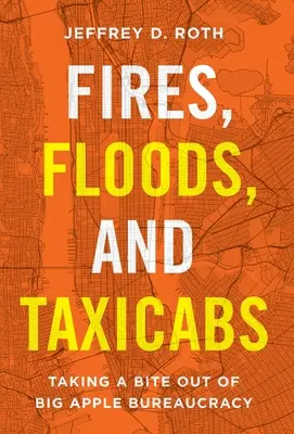 Požiare, povodne a taxíky: Kúsok byrokracie vo veľkom jablku - Fires, Floods, and Taxicabs: Taking a Bite Out of Big Apple Bureaucracy