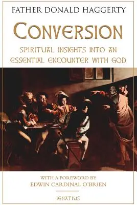 Obrátenie: Duchovný pohľad na zásadné stretnutie s Bohom - Conversion: Spiritual Insights Into an Essential Encounter with God